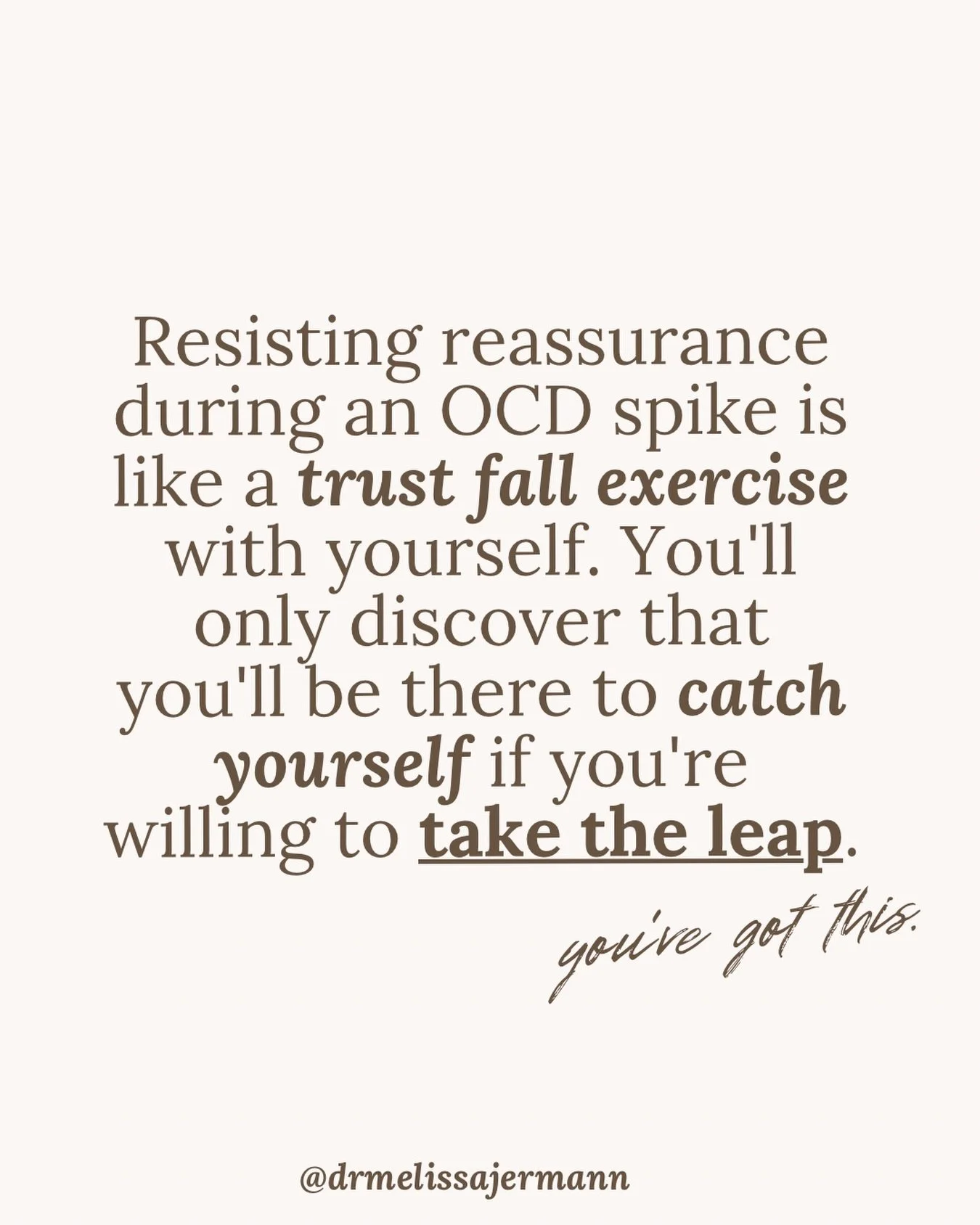 Seeking reassurance gives you relief in the moment, but it quietly reinforces the belief that you could not have handled the trigger on your own. Resisting reassurance is like a trust fall exercise with yourself. You&rsquo;ll only discover that you&r