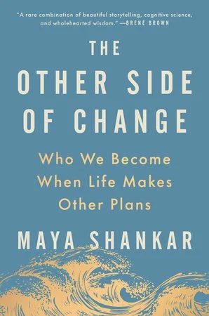 Book cover titled 'The Other Side of Change' by Maya Shankar, featuring a blue background with stylized orange waves and a quote at the top from Brené Brown.