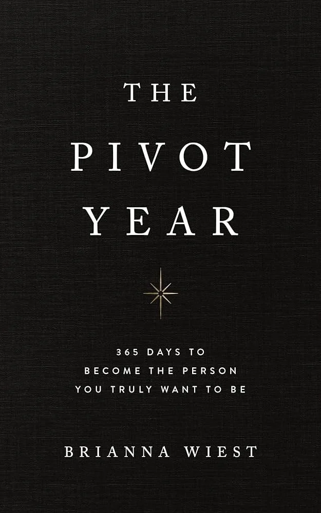 Book cover titled 'The Pivot Year' by Brianna Wiest, with tagline '365 days to become the person you truly want to be' displayed on a black background.