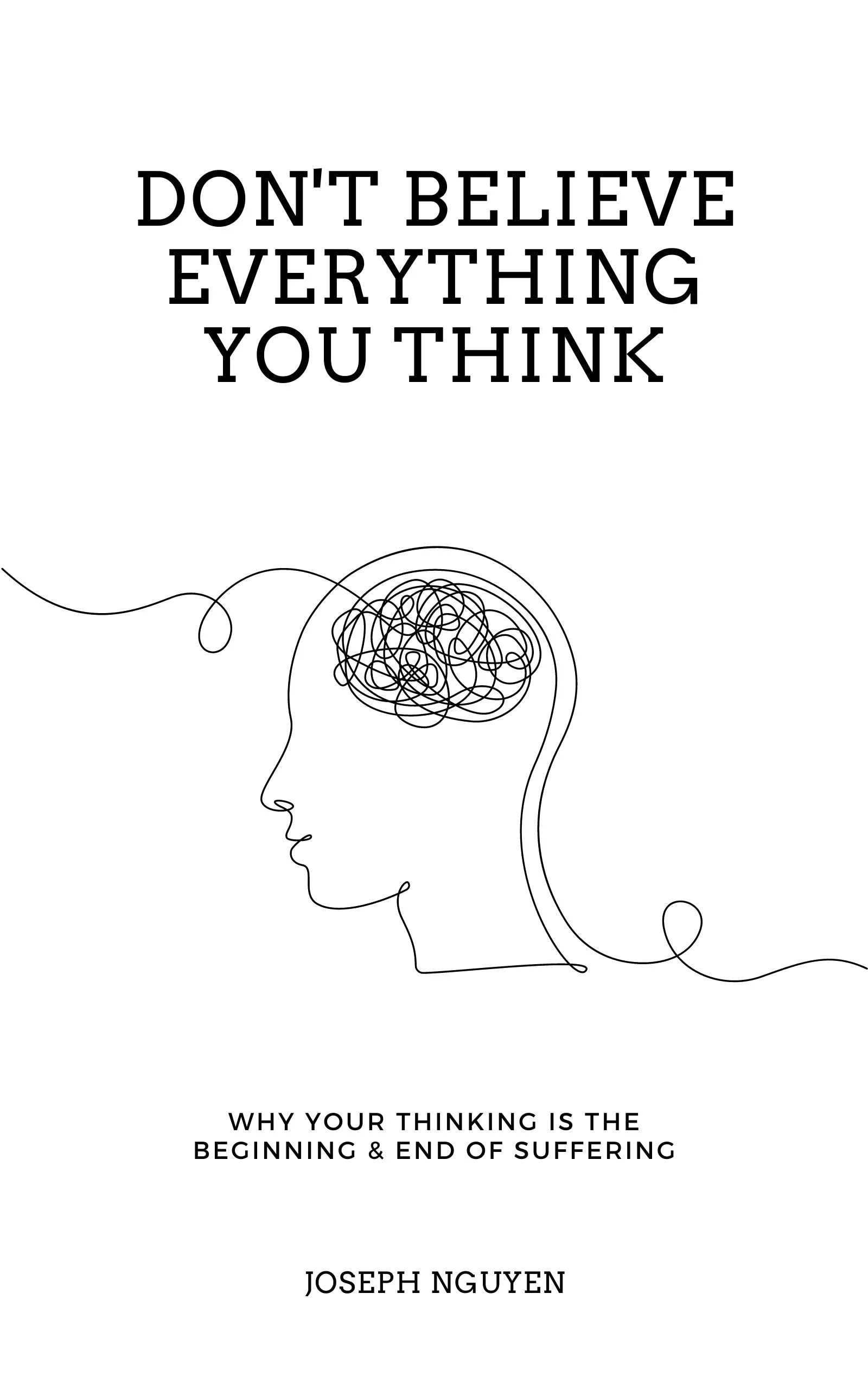 Book cover titled "Don't Believe Everything You Think" by Joseph Nguyen, with a minimalist line drawing of a human head and tangled lines representing thoughts.