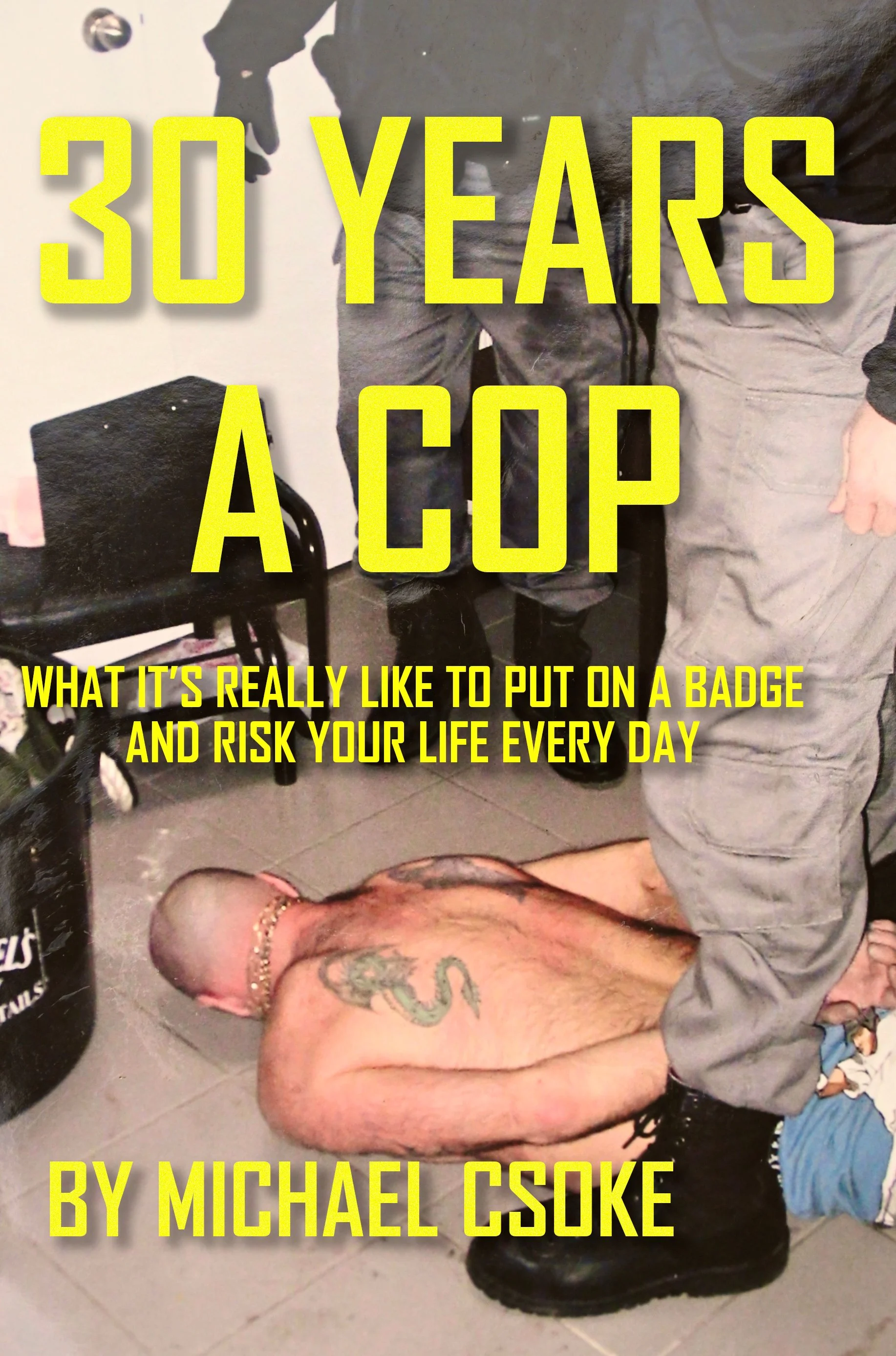 30 Years a Cop by Michael Csoke