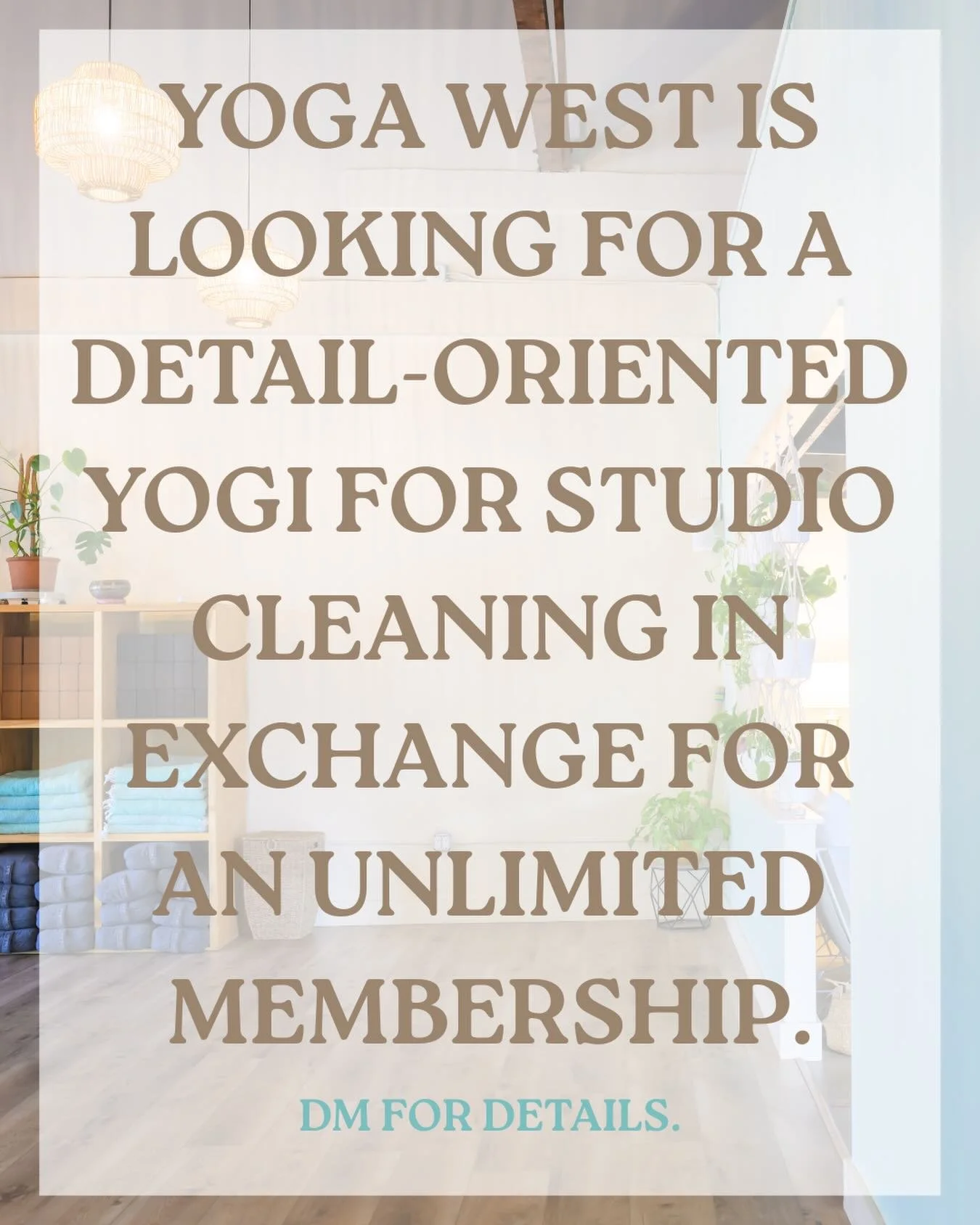 🧹📿🧹📿🧹📿🧹📿🧹

Yoga West is looking for one or two detail-oriented yogis to clean the studio two hours a week in exchange for an unlimited yoga membership.

DM to learn more.