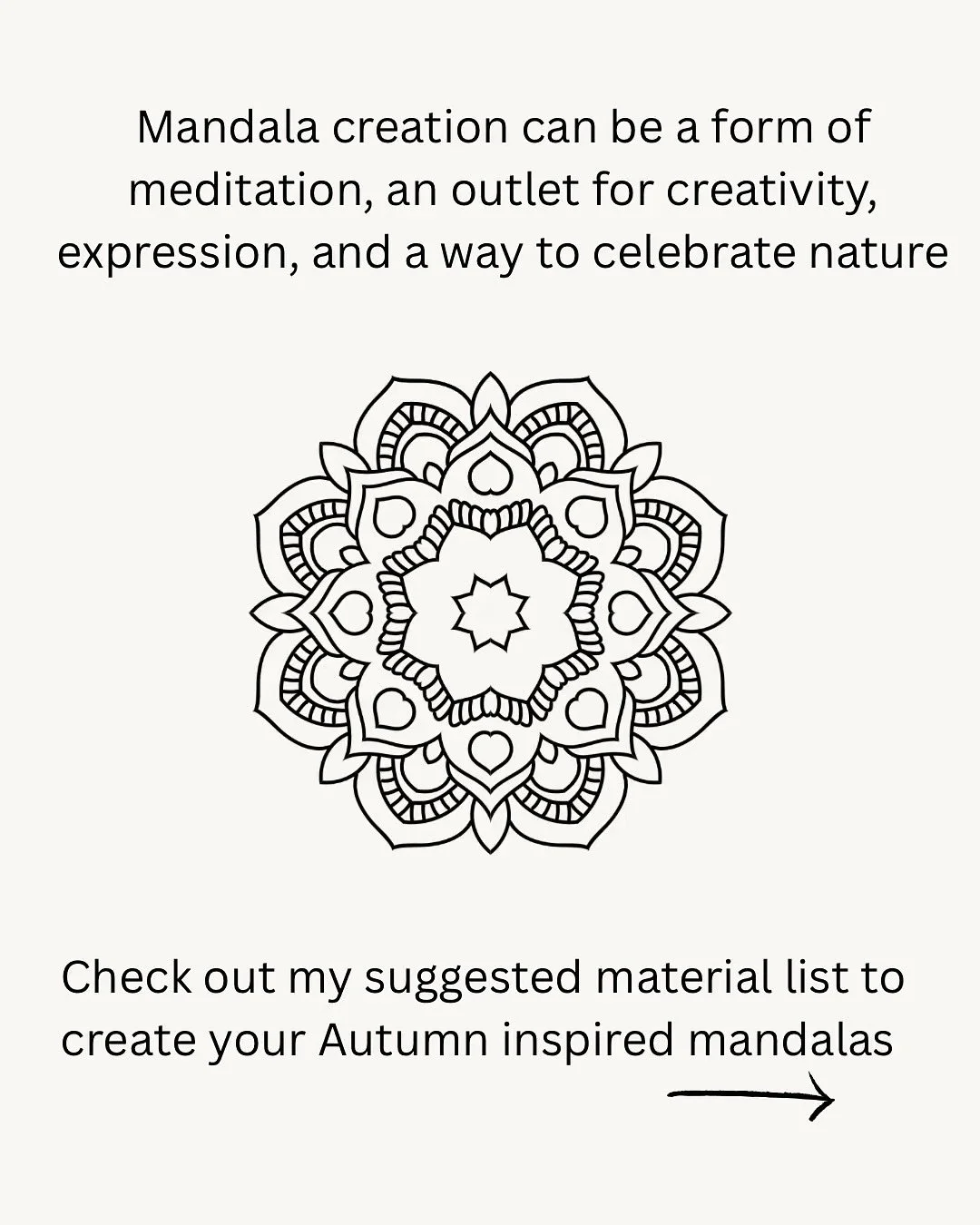 Benefits of Mandalas in Kids Yoga

1. Promotes Mindfulness: Coloring, drawing, or building a mandala is a form of visual art meditation that is very calming and helps focus the mind.

2. Self-Expression: Mandalas provide an outlet for children to exp