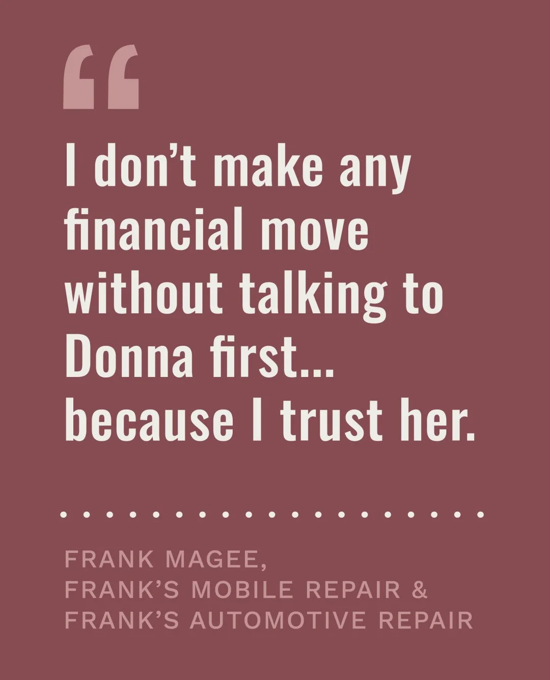 Trust is the ingredient that turns an accountant into a true business partner. Thanks Frank!