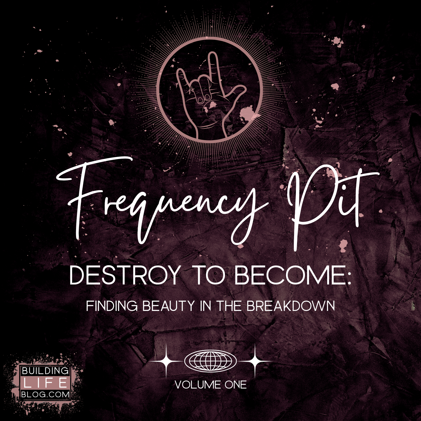 Destroy to Become: Finding Beauty in the Breakdown
