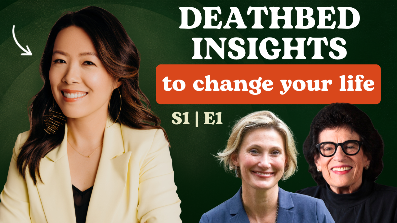 EPISODE 1: DEATHBED INSIGHTS TO TRANSFORM YOUR LIFE WITH DR. KATHY ZHANG