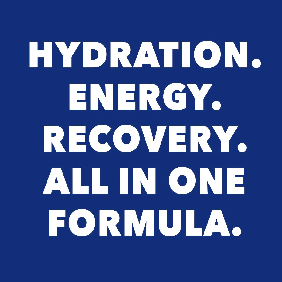 Blue background with white text reading: 'Hydration. Energy. Recovery. All in one formula.'