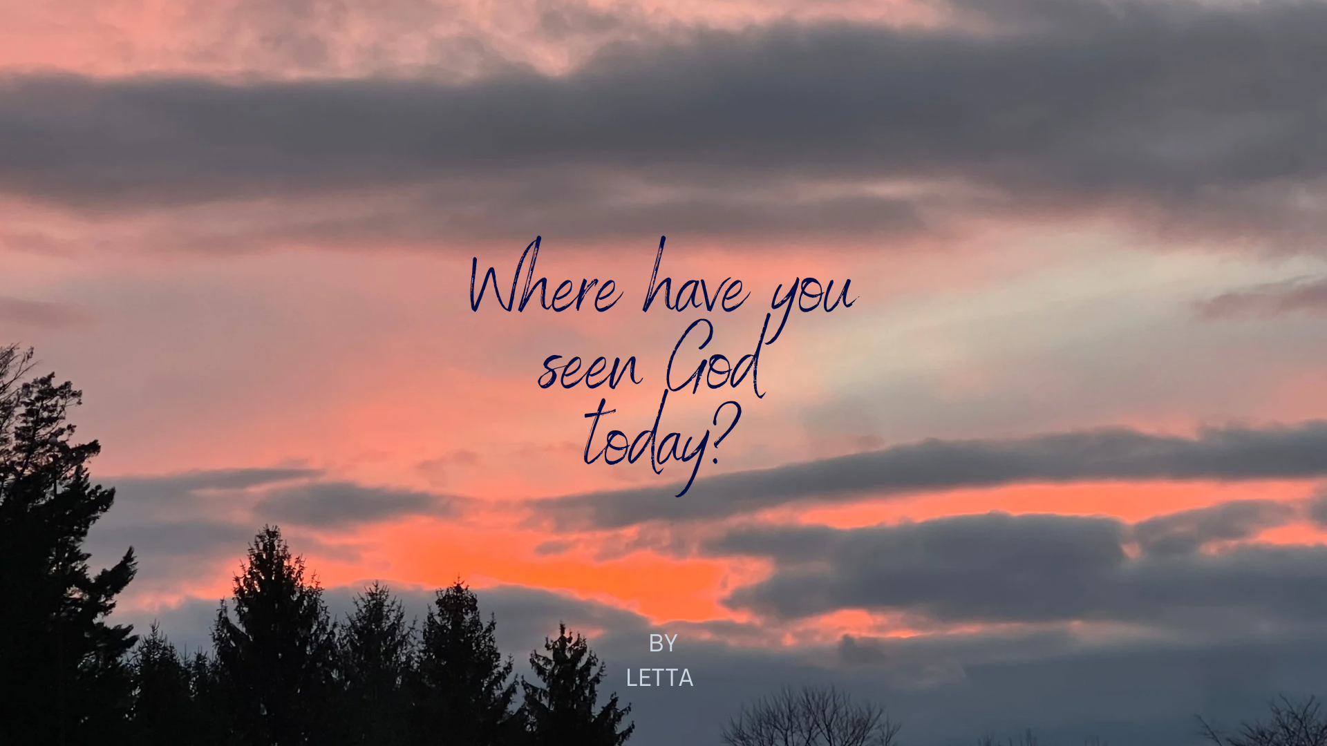 Where Have You Seen God Today?