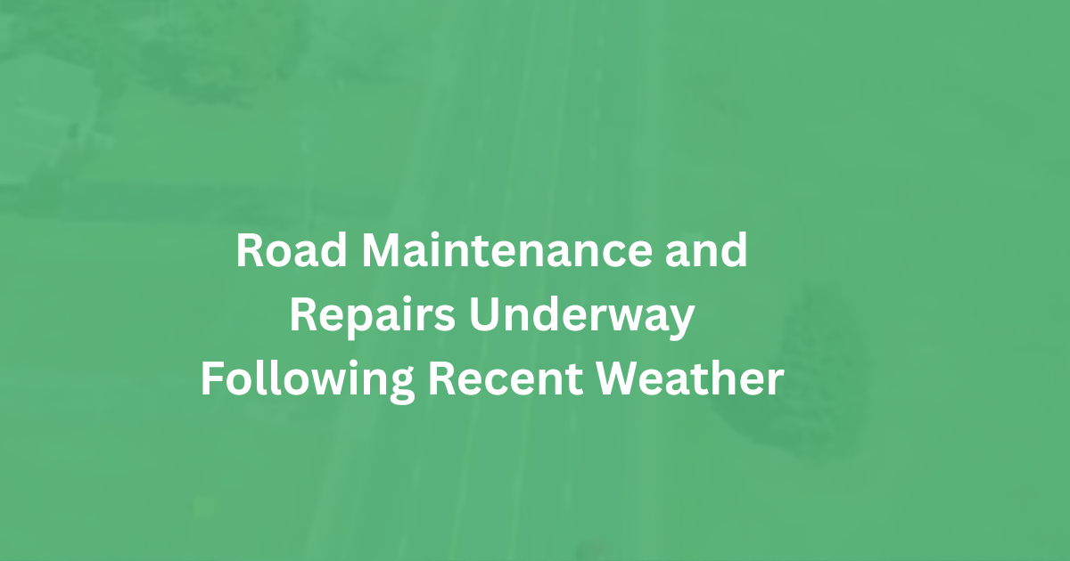 Road Maintenance and Repairs Underway Following Recent Weather