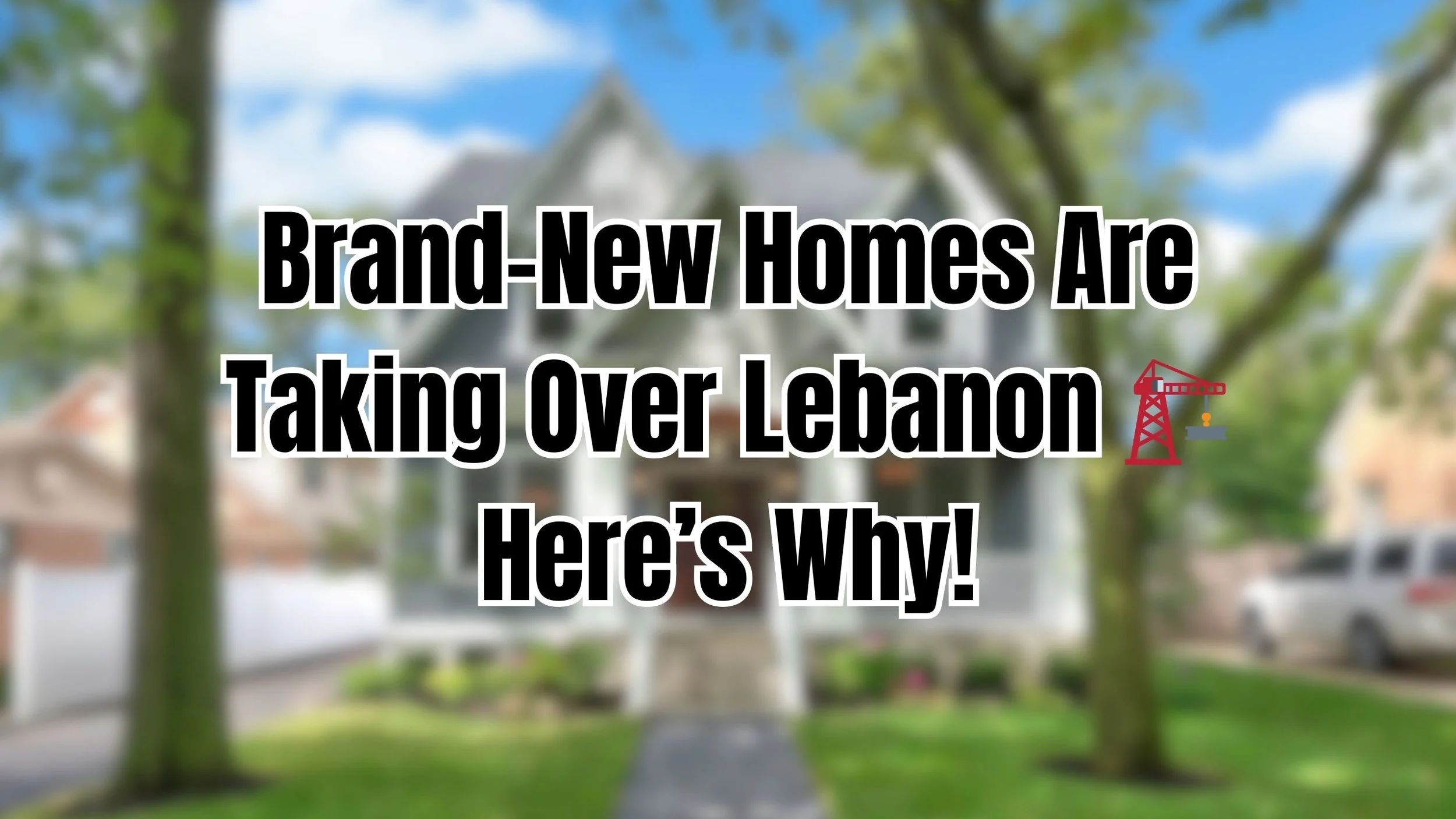 🏗️ New Construction Homes in Lebanon, TN: What You Need to Know in 2025