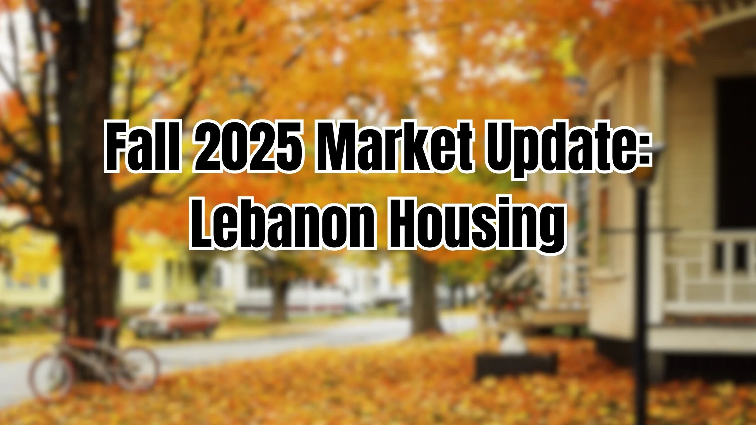 Fall 2025 Real Estate Trends: What’s Happening in Lebanon, TN Right Now