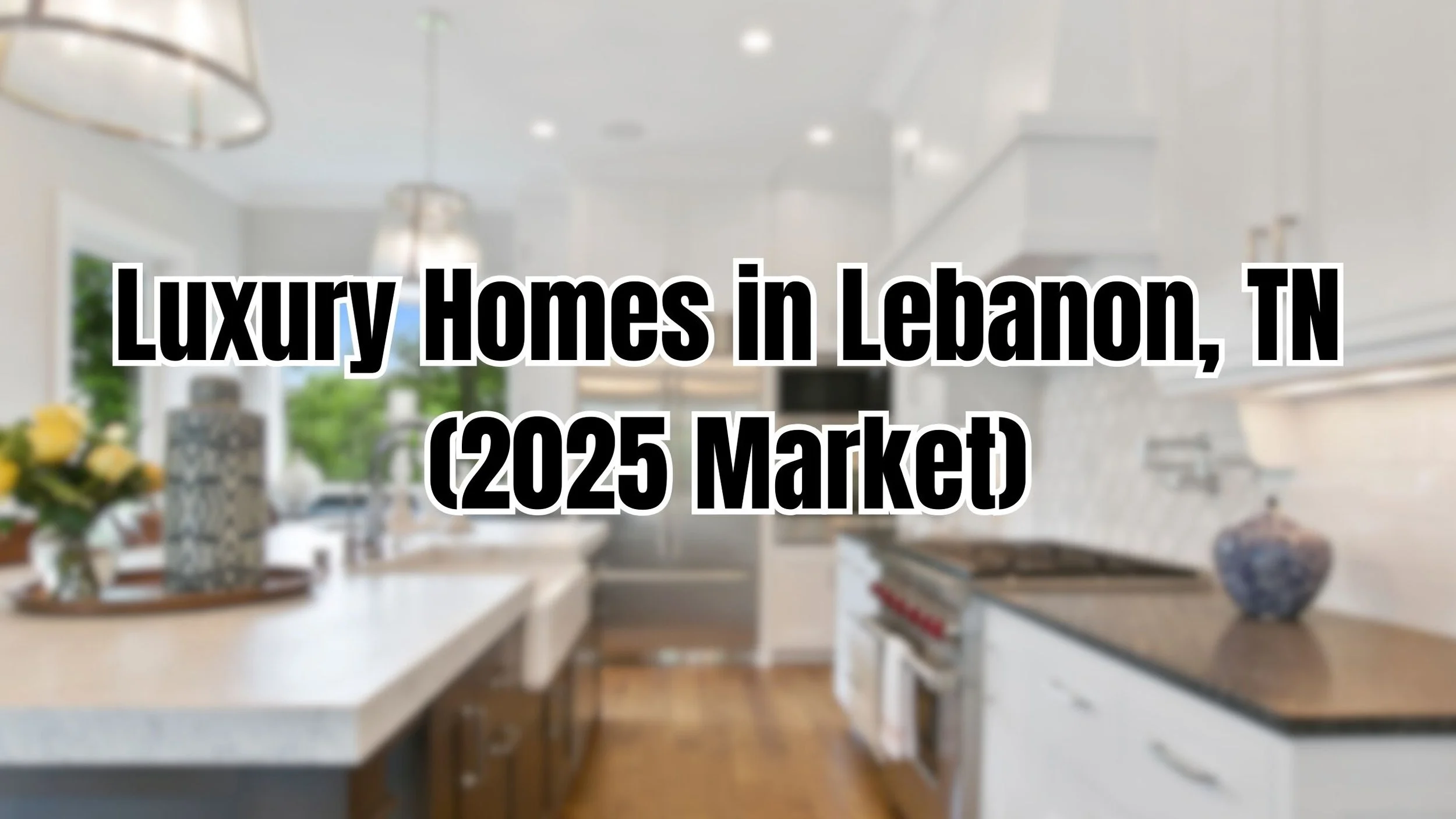 Luxury Homes in Lebanon, TN: Where to Find High-End Living in 2025