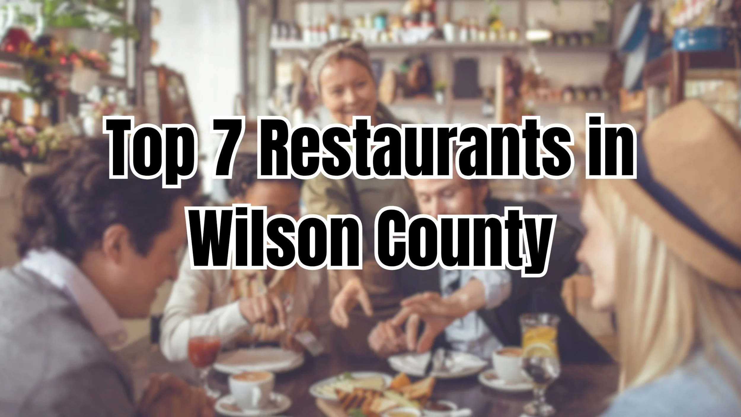 Top 7 Restaurants in Wilson County, TN You Need to Try in 2025