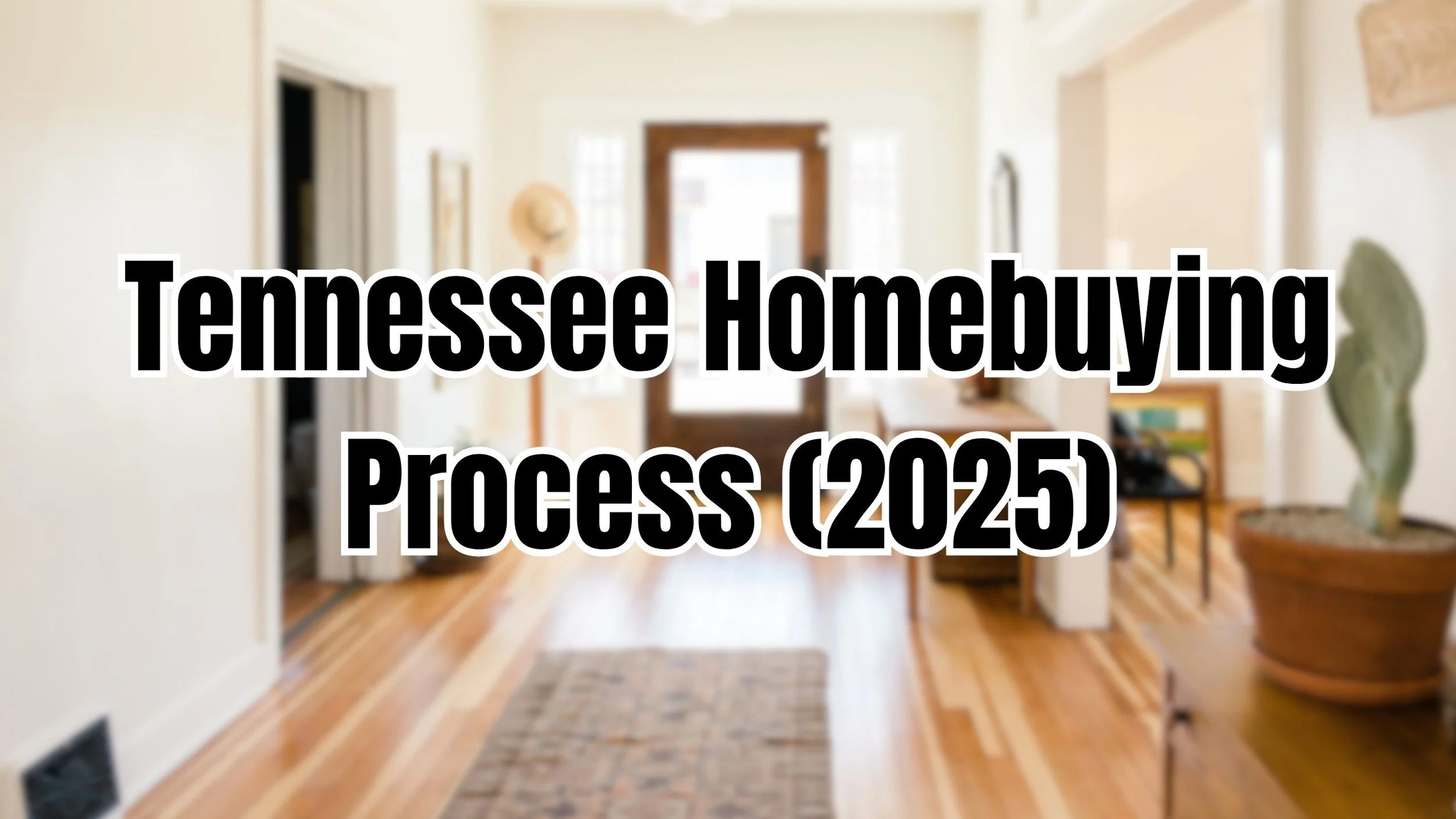 The Step-by-Step Homebuying Process in Tennessee (2025 Update)