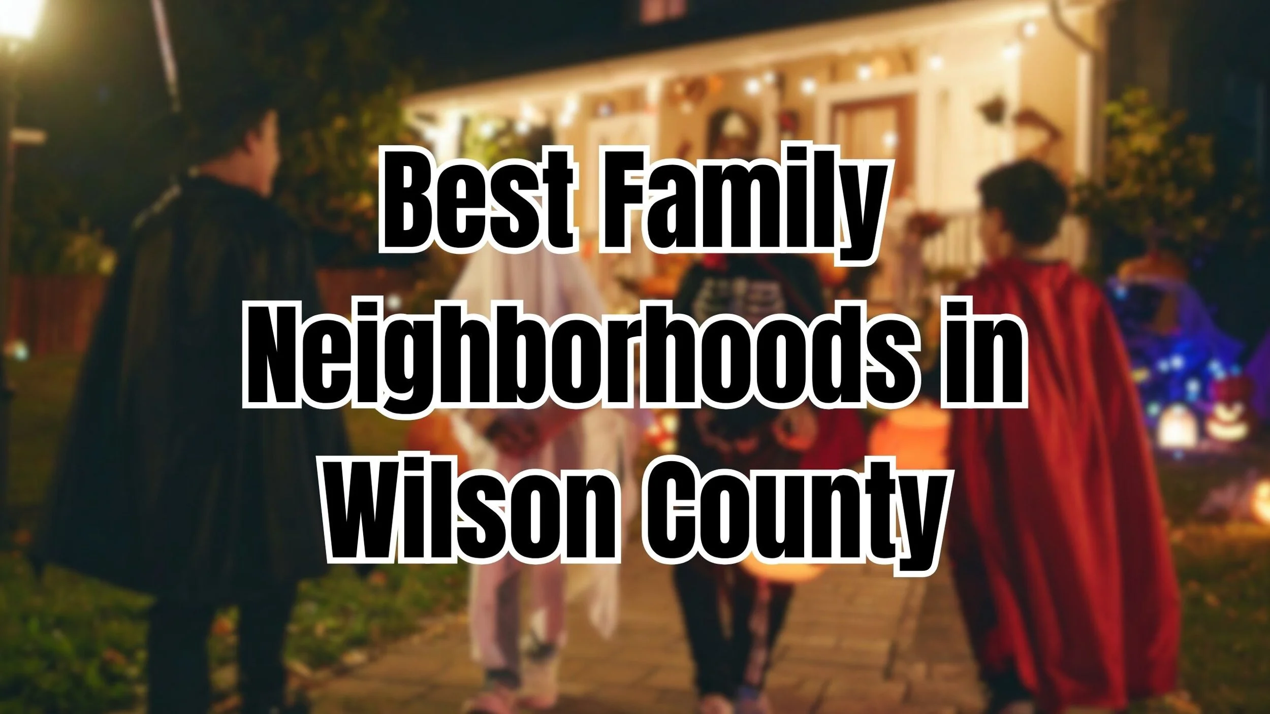 Top Neighborhoods in Wilson County for Families (2025 Guide)