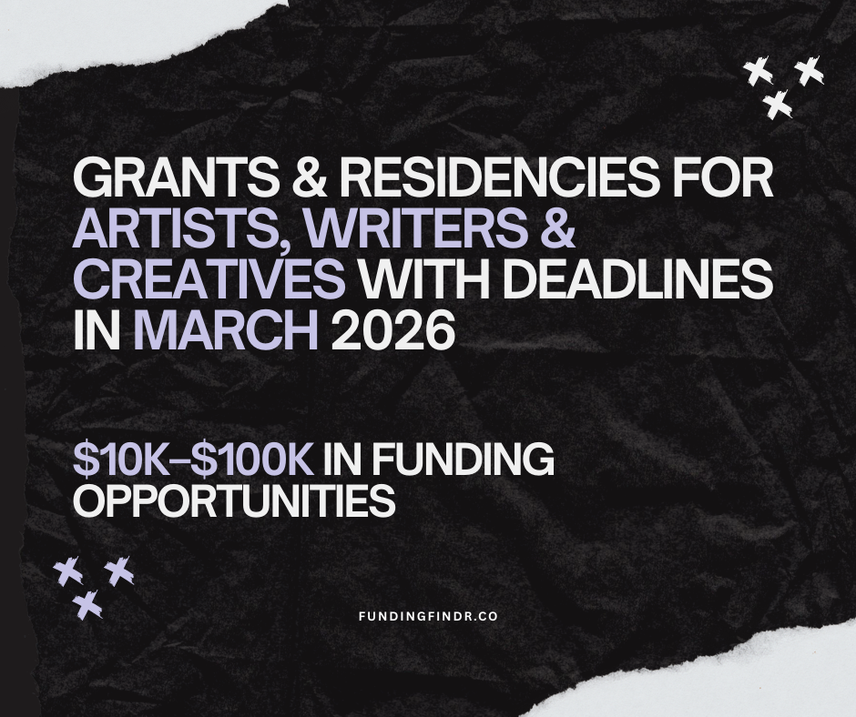 March 2026 Grants for Artists, Writers &amp; Creatives