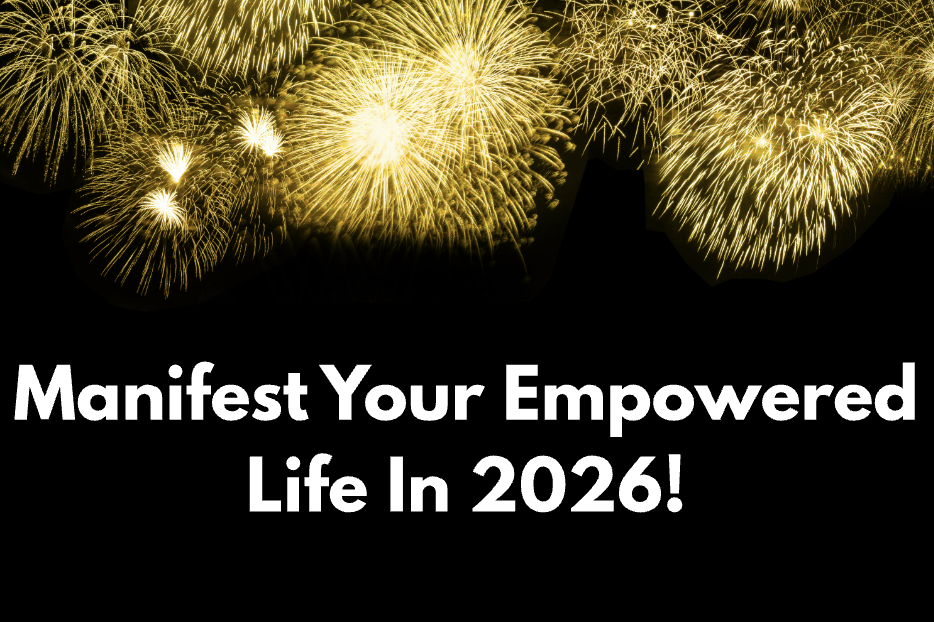 Manifest Your Empowered 2026 (Starting Today!)