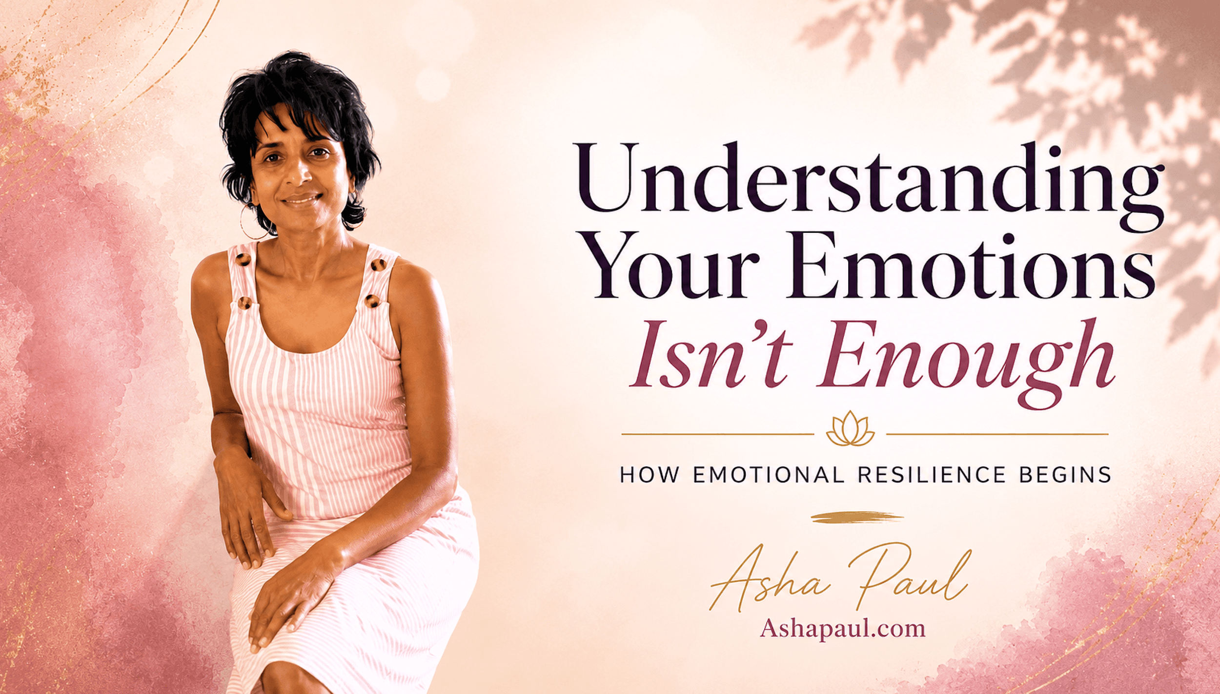 Why Understanding Your Emotions Is Not Enough: How to Build Emotional Resilience Through the Mind-Body Connection