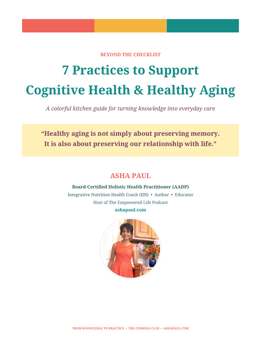 Beyond the Checklist: 7 Practices to Support Cognitive Health and Healthy Aging by Asha Paul