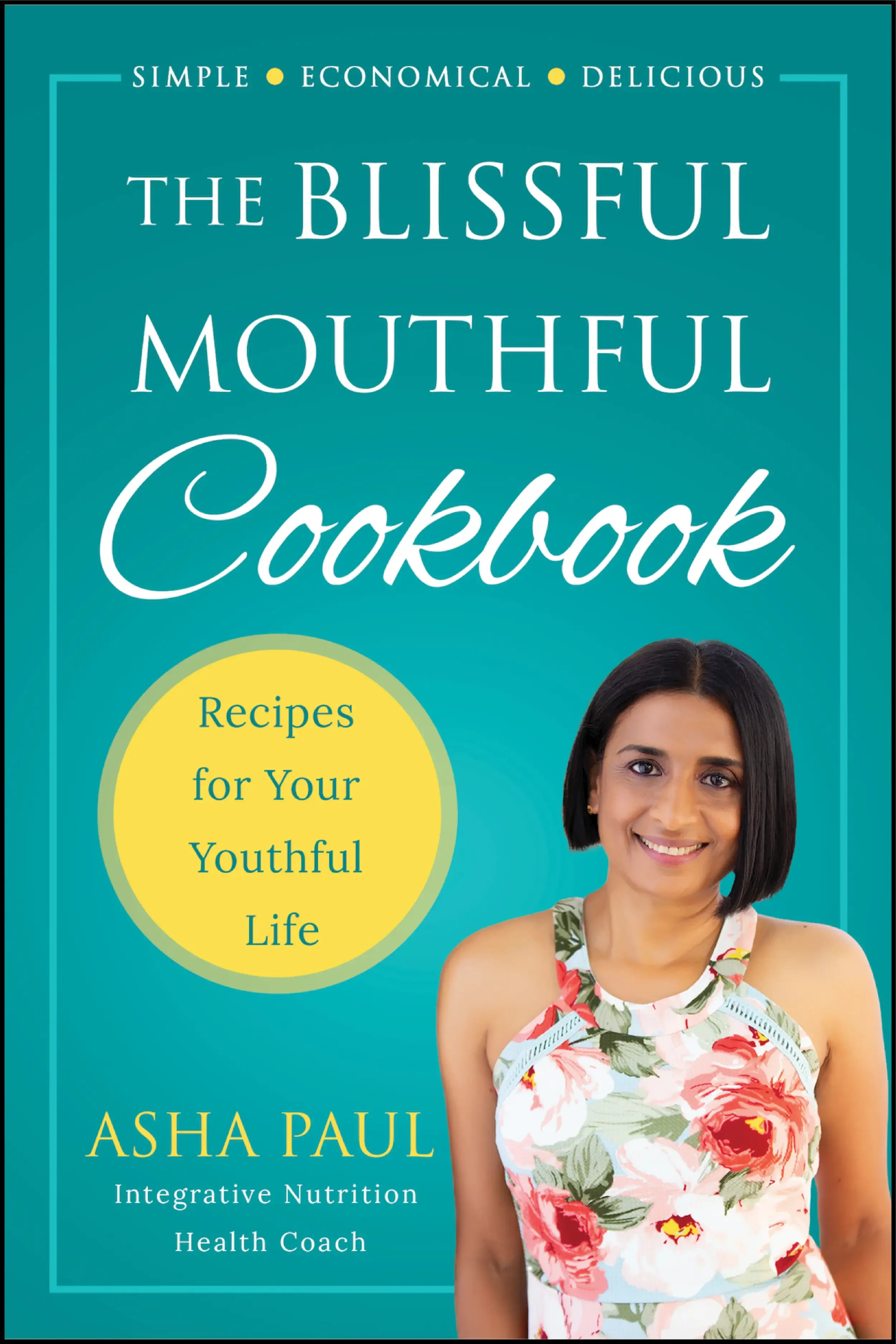 Cover of The Blissful Mouthful Cookbook by Asha Paul