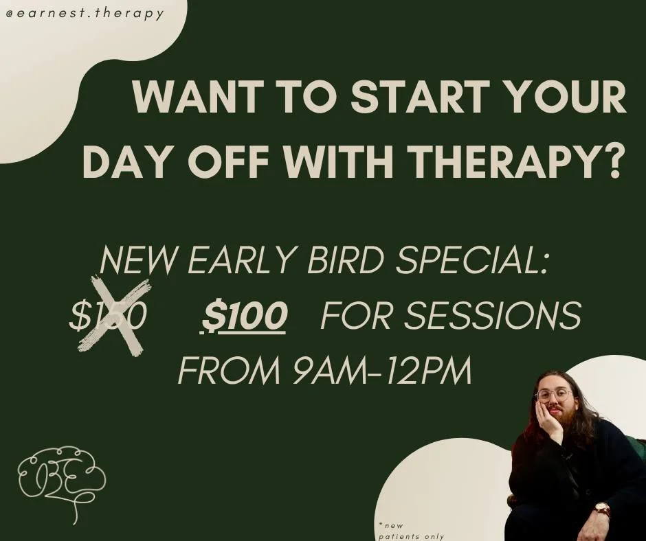 I'm now offering an early bird special! If you've been putting therapy off for a while and want to jump head first into becoming the person you want to be, there's no better time to start than now. Message me to schedule an appointment, or email me a