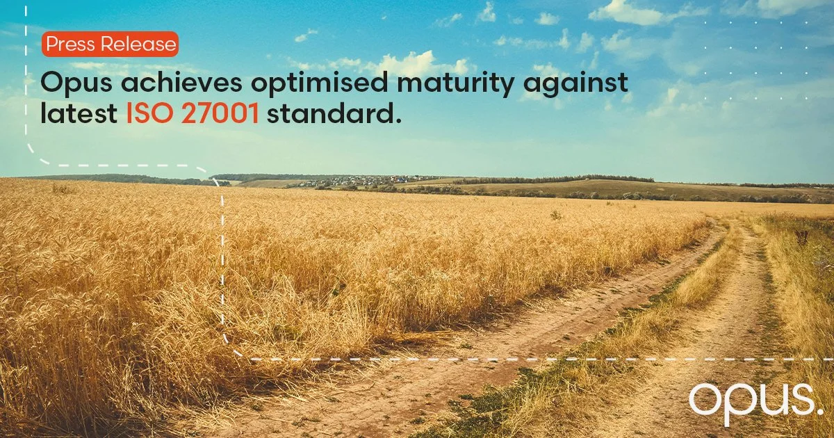 Opus achieves optimised maturity against latest ISO 27001 standard