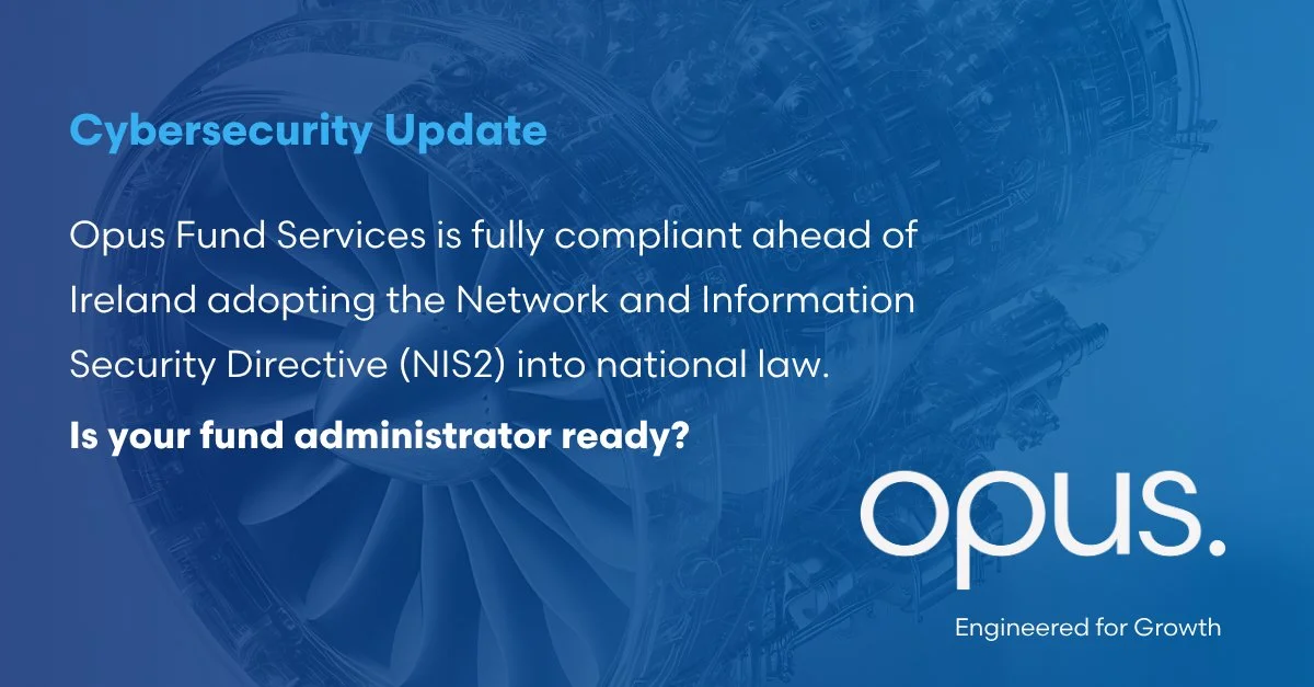 Opus Fund Services is fully NIS2 Cybersecurity Compliant. Is your fund administrator ready?
