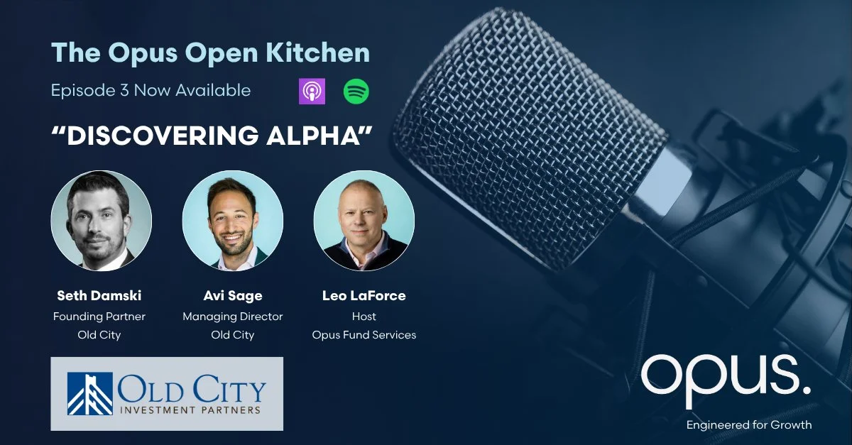 Opus Open Kitchen Podcast Episode 3 is Available, “Discovering Alpha” with Old City Investment Partners