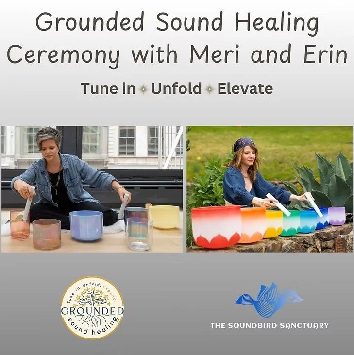 Grounded Sound Healing Ceremony with Meri and Erin