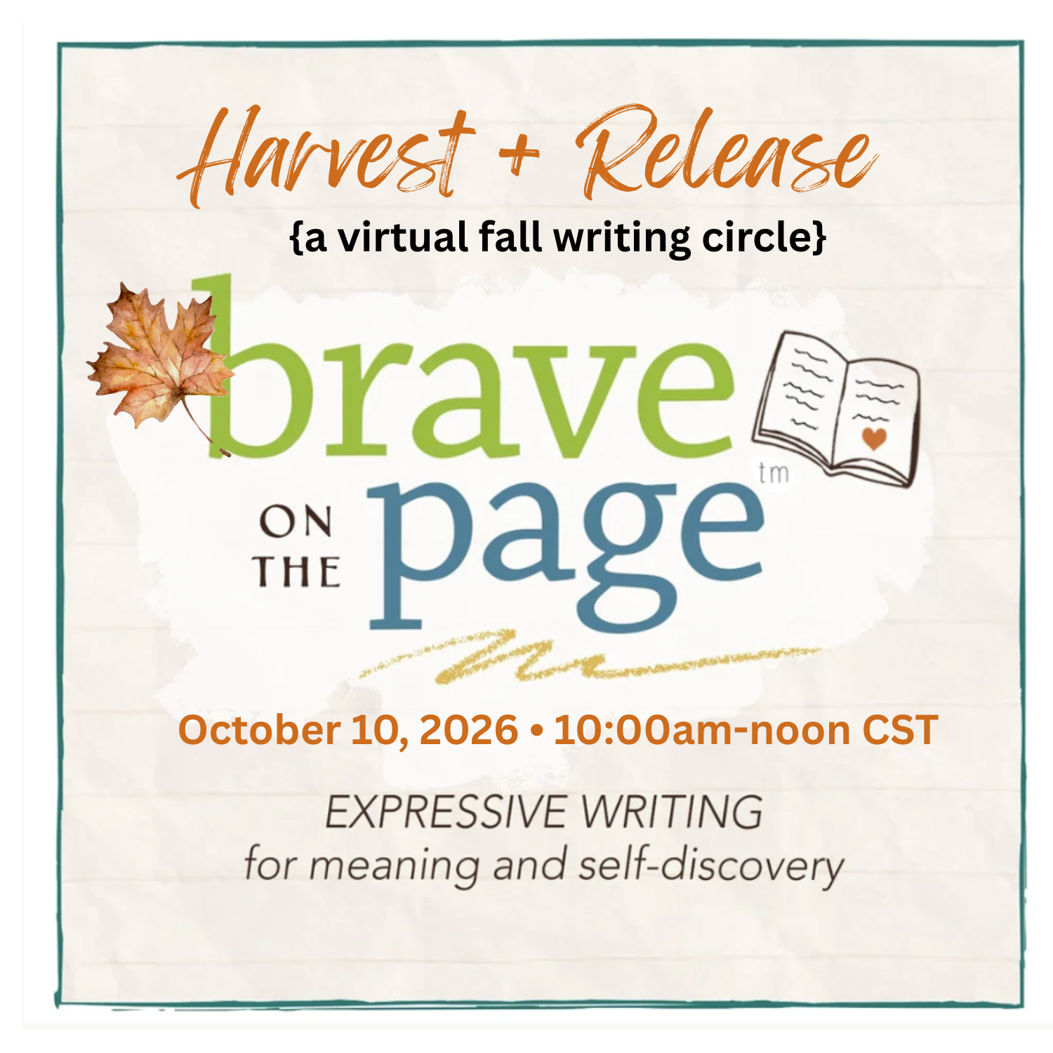Brave on the Page: Harvest + Release • SATURDAY October 10, 2026 10:00am-NOON CST