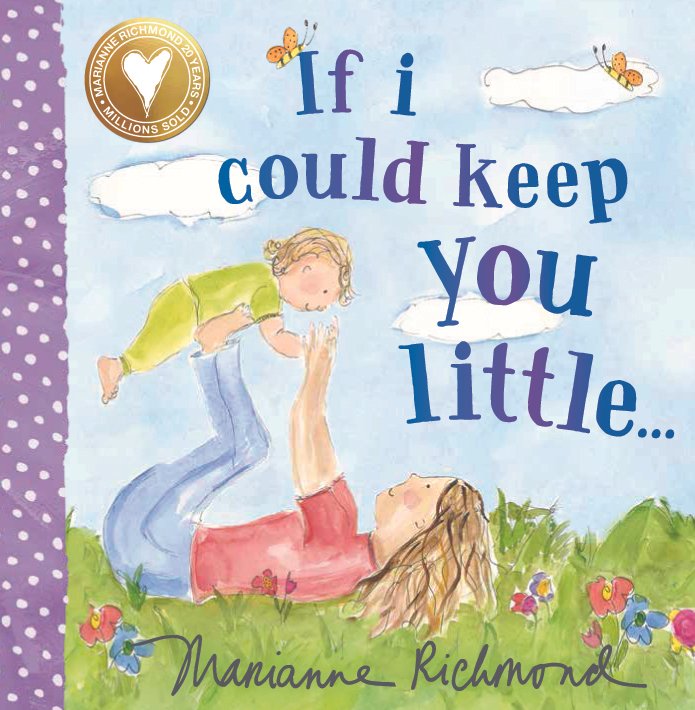 Cover of children's book titled 'If I Could Keep You Little...' by Marianna Richmond, featuring a woman lying on the grass holding a small child in the air, with flowers and clouds in the background.