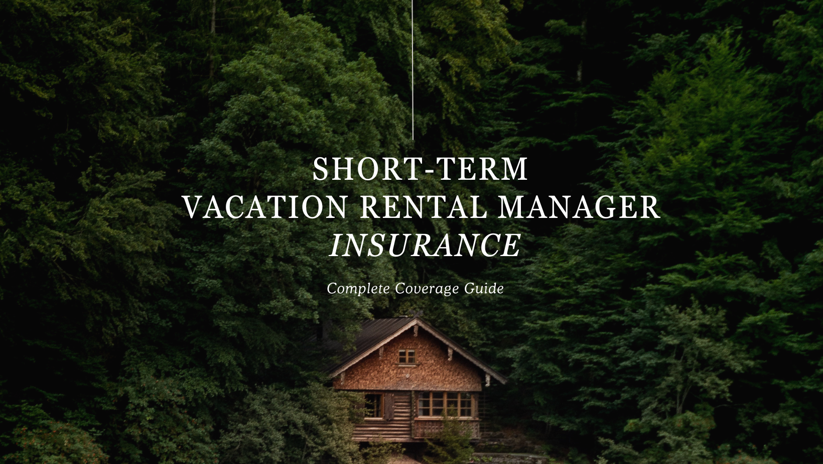 Short-Term Rental Management Insurance: Complete Coverage Guide