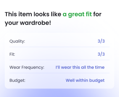 Screen displaying a message that a clothing item is a great fit with quality and fit rated 3 out of 3, wear frequency 'I'll wear this all the time,' and a budget category 'Well within budget.'