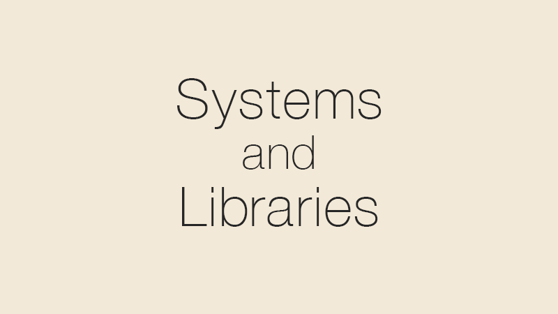 Systems and Libraries