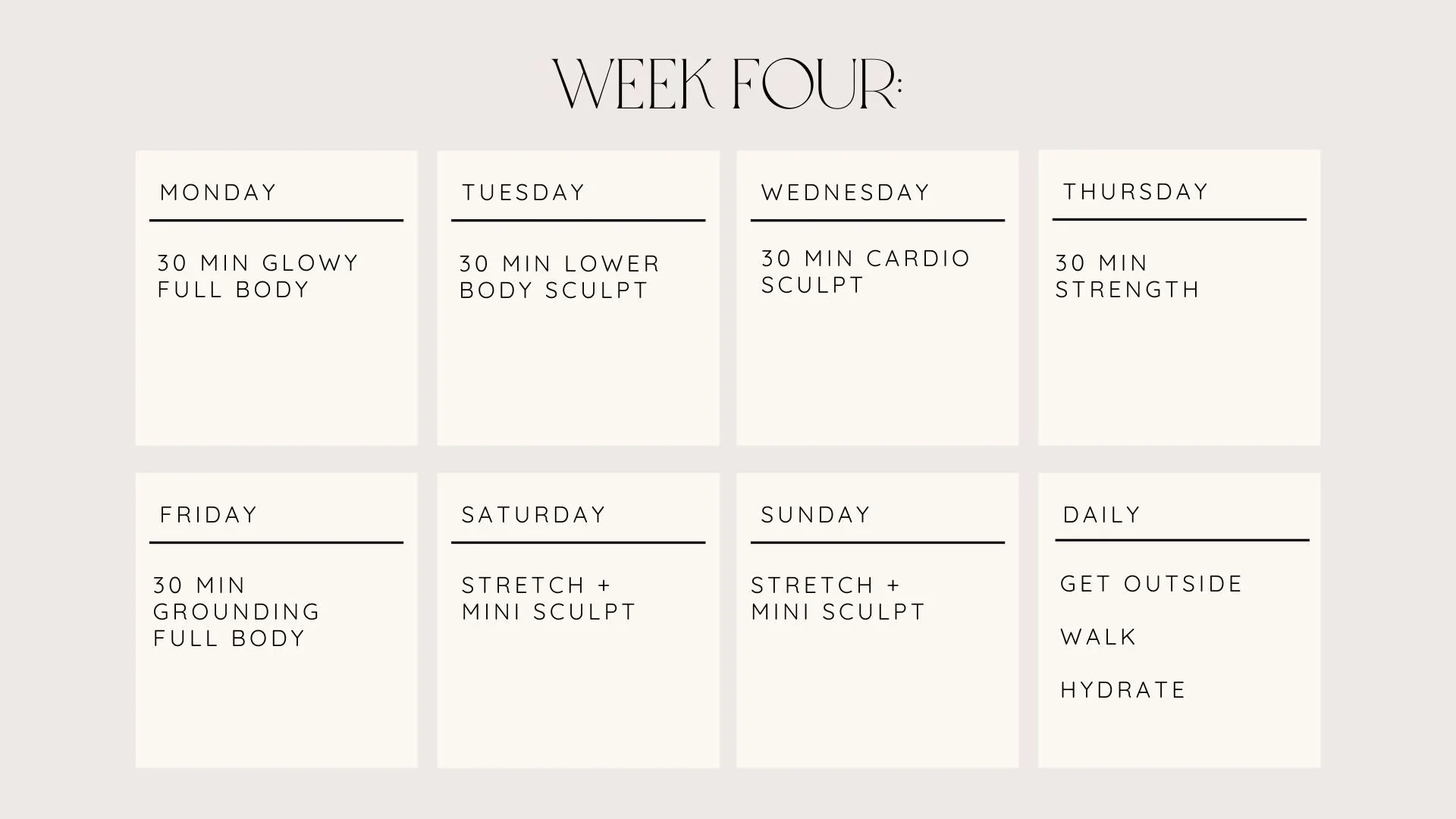 Weekly workout schedule for week four, listing daily exercise routines including cardio, strength, stretching, and hydrating activities.
