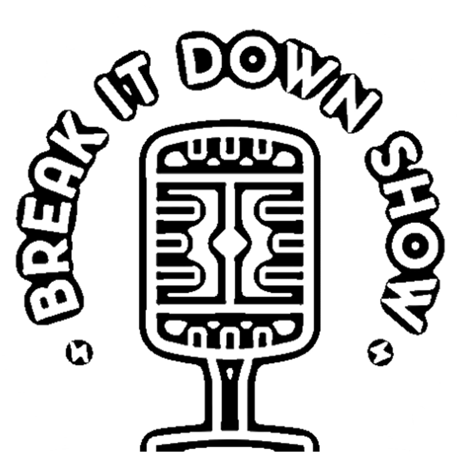 Break it Down Show