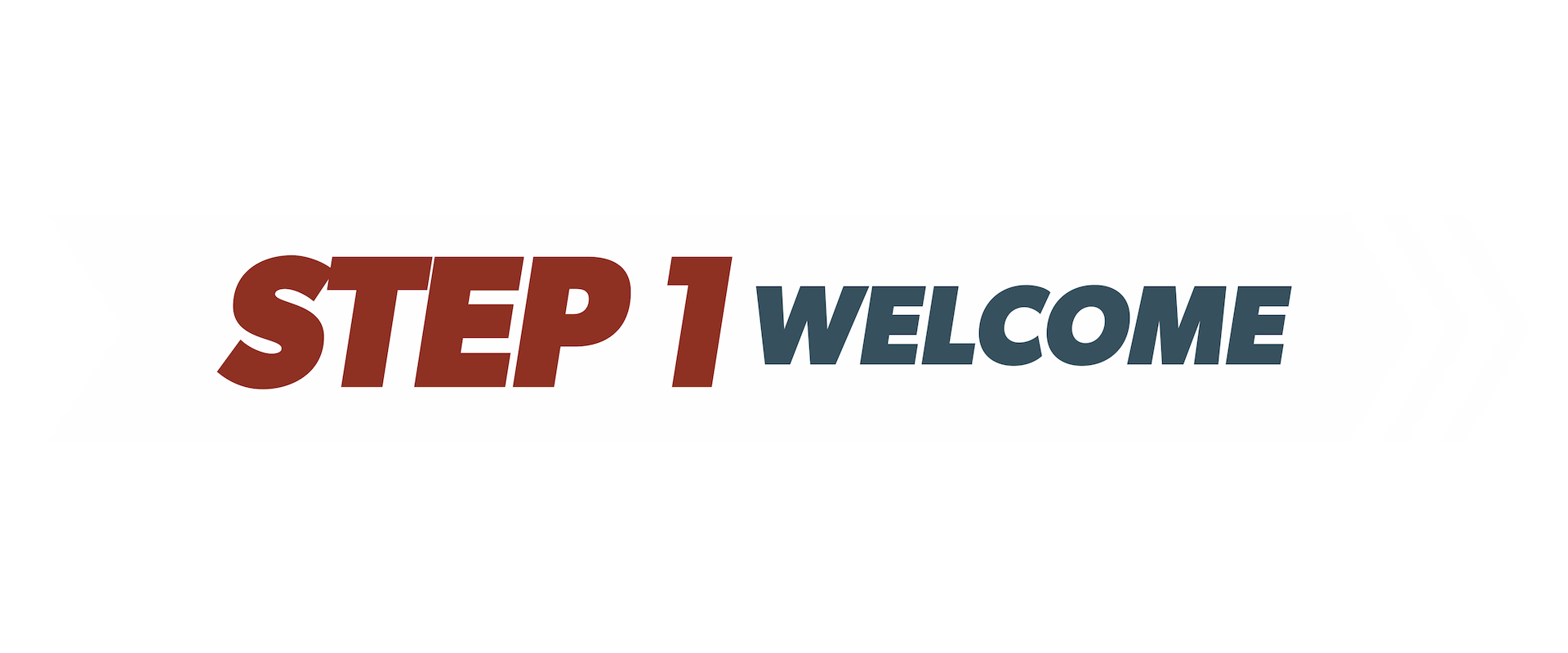 Step 1 Welcome sign with bold text and arrow graphic.