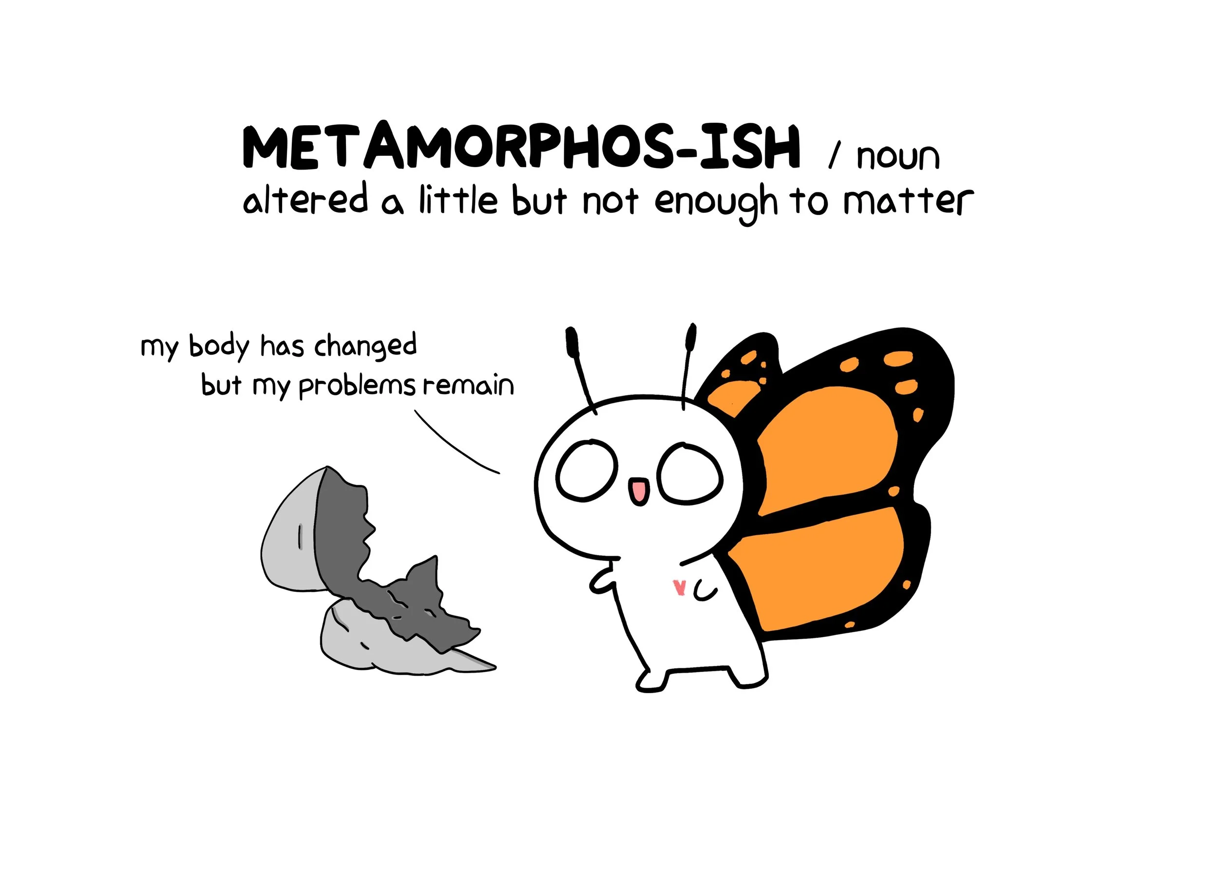 Pronounced: Meta&bull;morph&bull;ohs&bull;ish