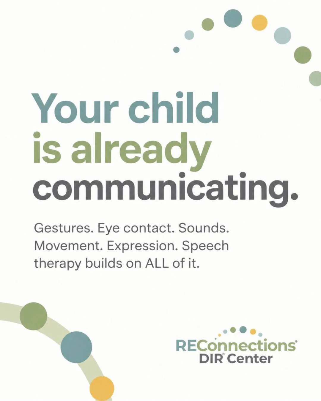 We see communication in every form-and so should speech therapy. 
If your child uses gestures to point or show you something, they're communicating. 
If they make sounds or noises to express joy or frustration, they're communicating. 
If they move th
