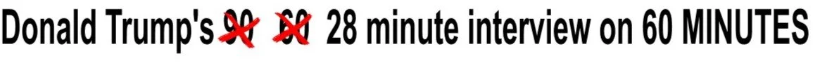 Text stating 'Donald Trump's' followed by two red crossed-out circles, then '28 minute interview on 60 MINUTES'.
