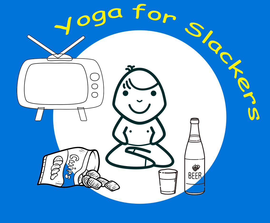 Yoga for Slackers