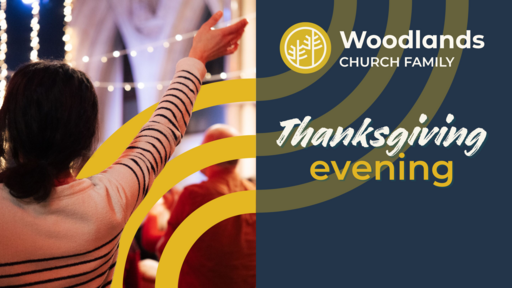 Woodlands Church Family Thanksgiving Evening
