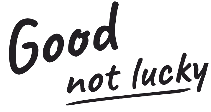 Text that says "Good not lucky" in playful, handwritten style.