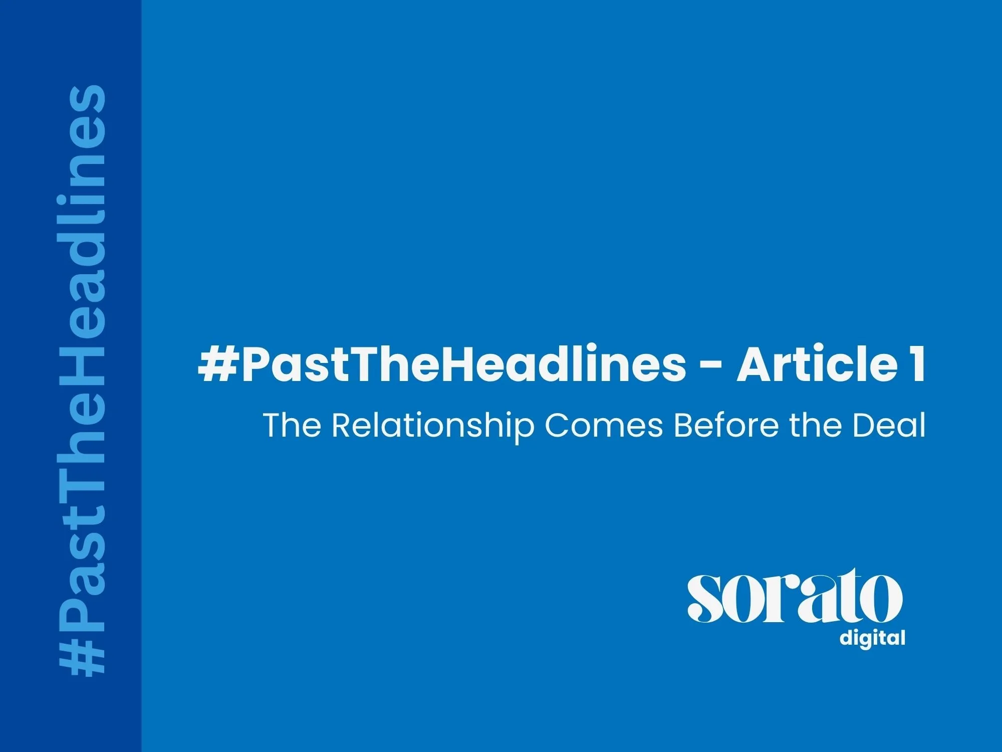 Past the Headlines: The Relationship Comes Before the Deal