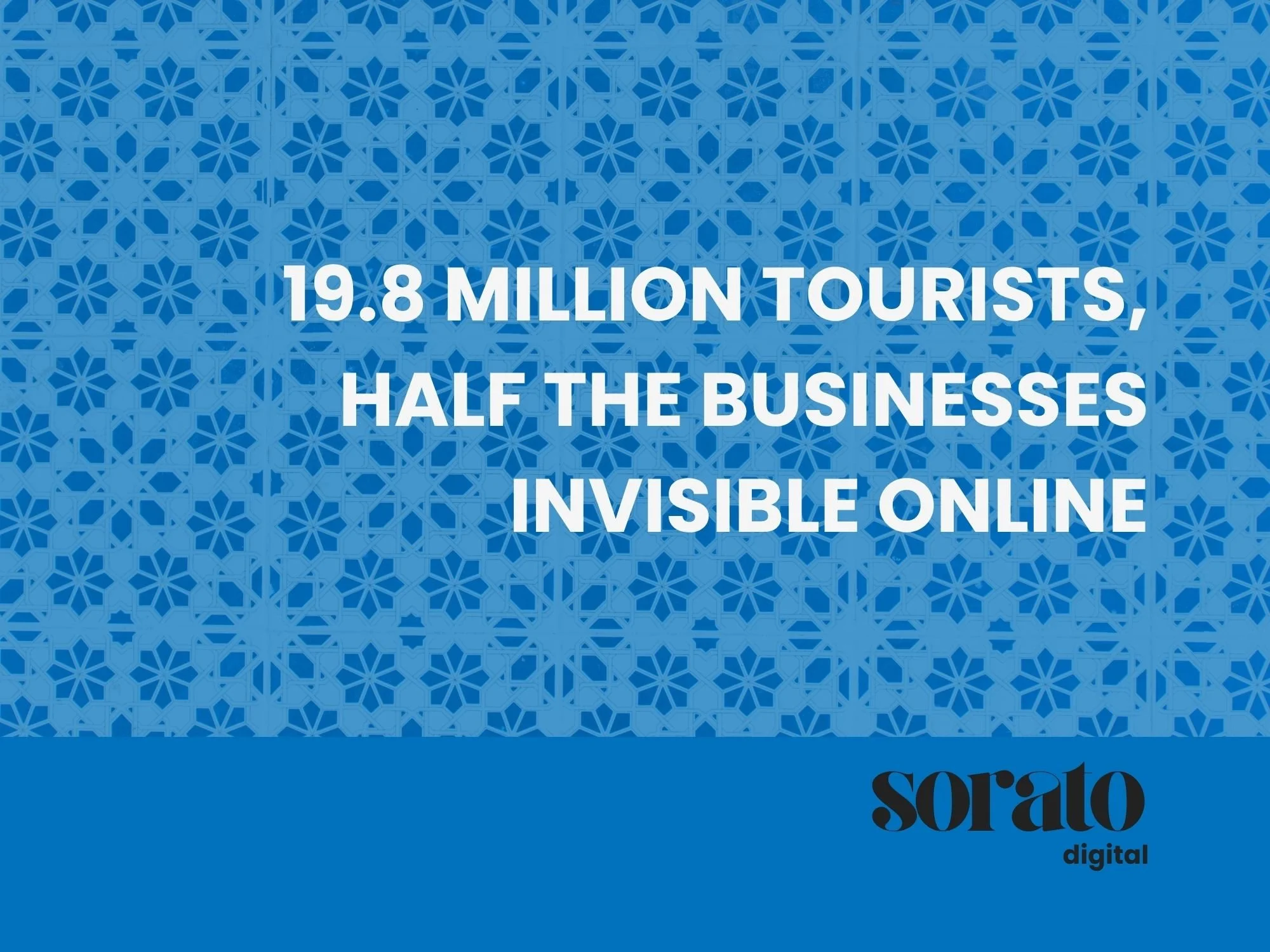 19.8 Million Tourists, Half the Businesses Invisible Online.