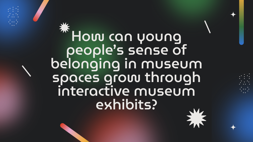 In this practice-based research project wesbite, I explore how young people's sense of belonging in art museums can grow through interactive exhibits, drawing on interviews with Boston-area museum staff, on-site observations, and literature on constr