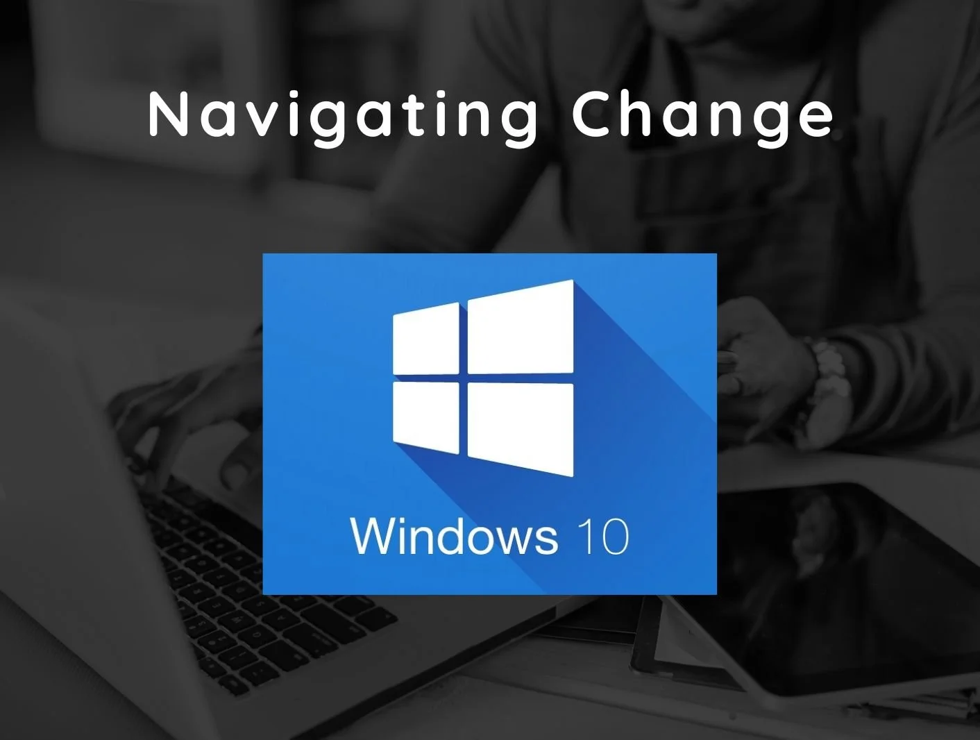 What You Need to Know About the Windows 10 End-of-Support