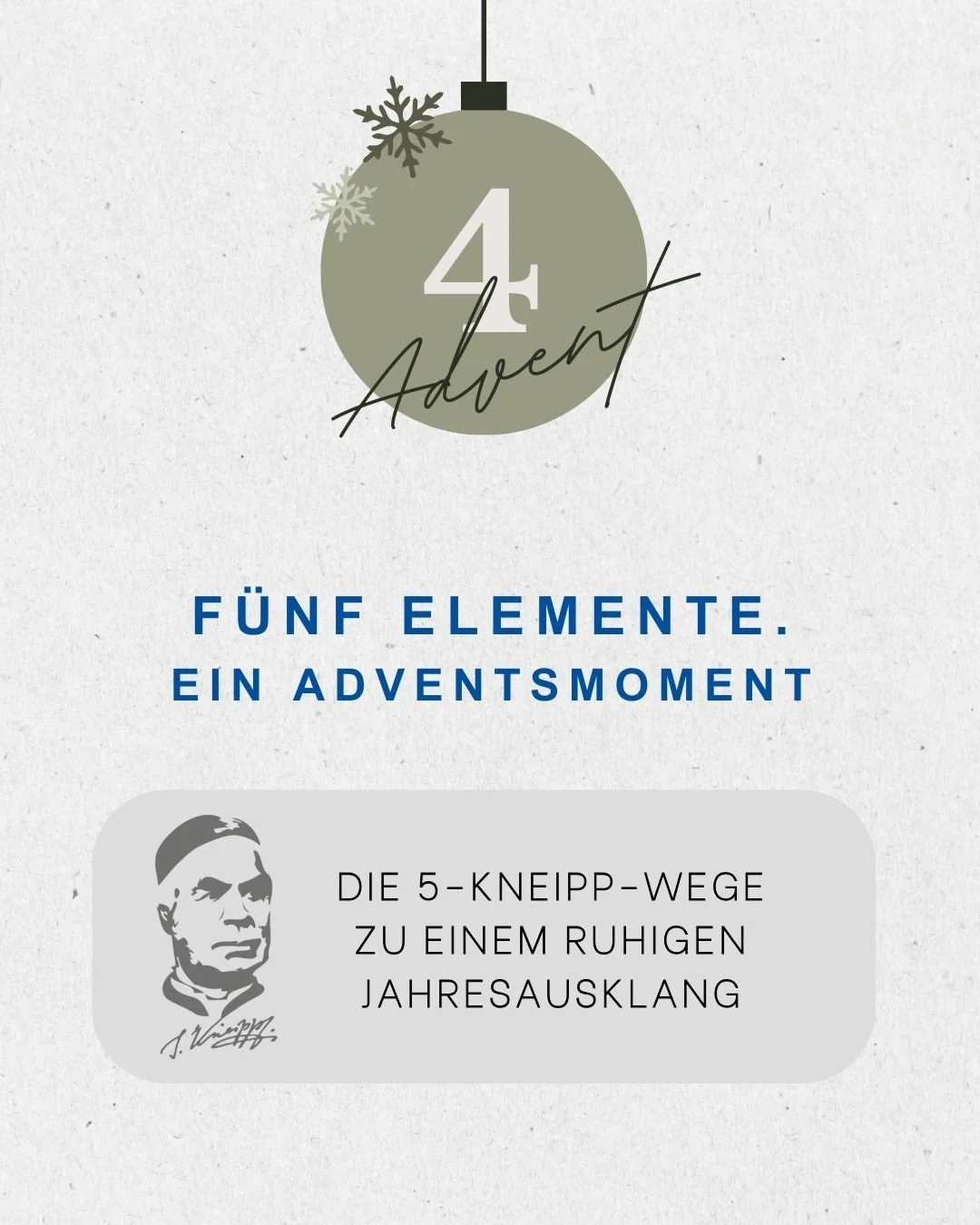 五つの要素。アドヴェントのひととき。

第4アドヴェントに、クナイプとともに
心と体をととのえる、静かな時間を自分に贈りましょう。

無理なく取り入れられて、心地よく、
意識的なアドヴェントの休息にぴったりです ❄️🌿

✨ 一年の終わりの日々を、
　　穏やかに、丁寧に過ごし、新しい力を養いましょう。
-------------------
エレメント：水
冷たい座浴や冷たい半身浴は、自律神経をととのえ、心と体のバランスを整えるのに特に役立ちます。
---------------------
