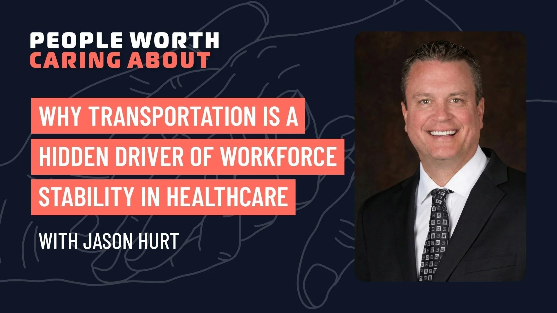 Why Transportation Is a Hidden Driver of Workforce Stability in Healthcare with Jason Hurt of Chariots4Hope