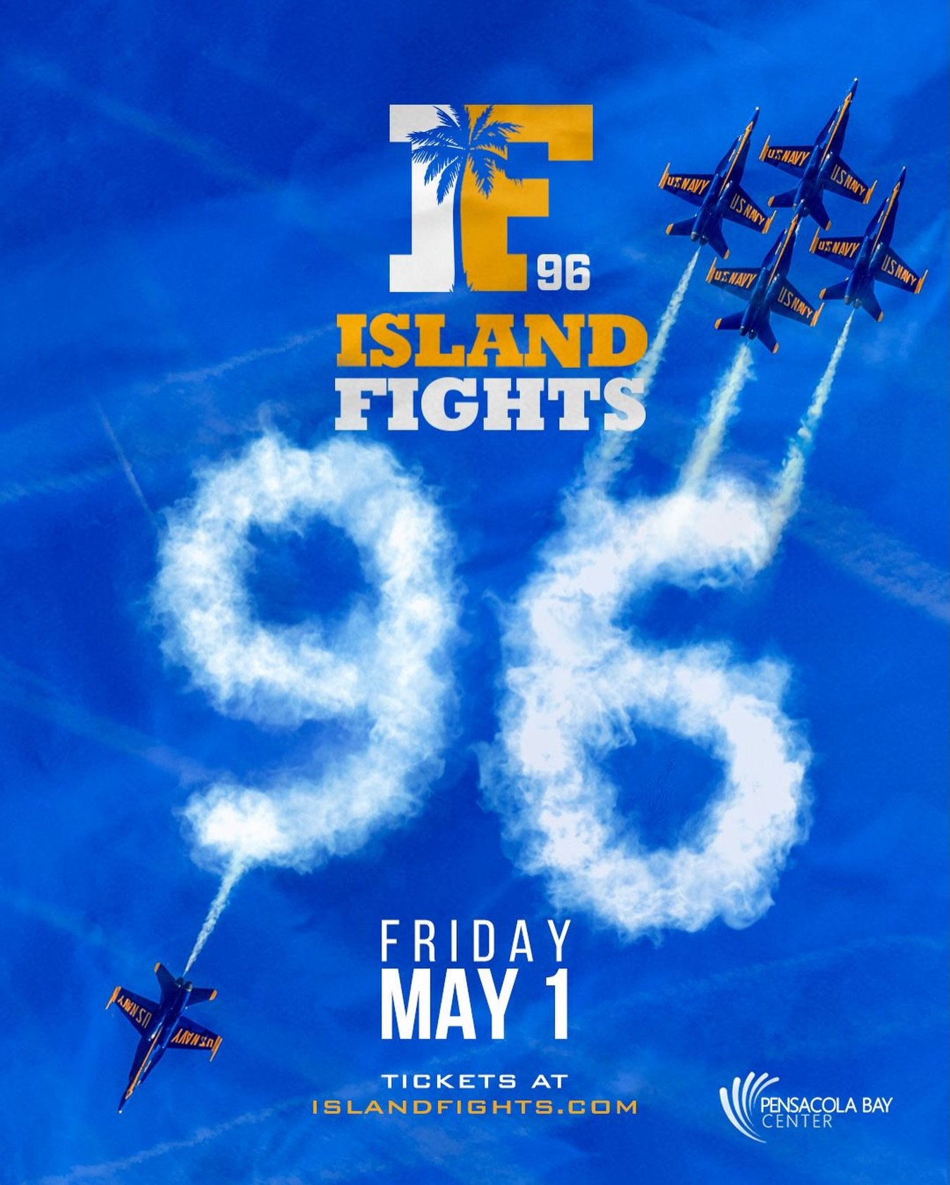 Island Fights 96 MMA and boxing event poster with Blue Angels jets forming “96” in sky, advertising May 1 at Pensacola Bay Center in Pensacola Florida